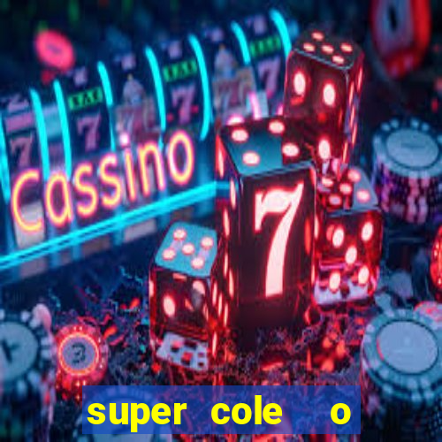 super cole  o 7784 jogos download